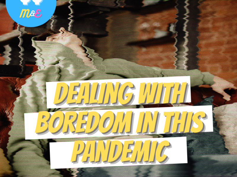 How are we dealing with boredom in this pandemic?